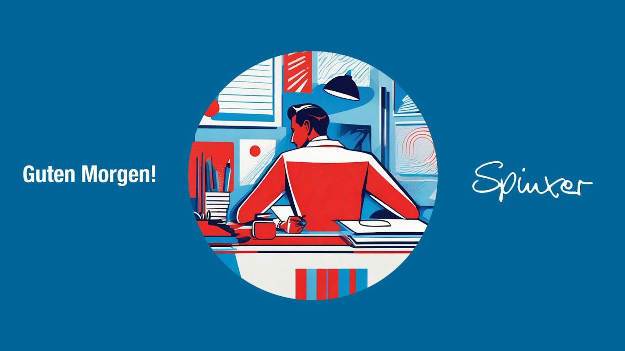 Auf einem blauen Bild steht in weißer Schrift „Guten Morgen!“ und die Unterschrift „Spinxer“. In der Mitte ist eine Kameralinse zu sehen, die den Blick auf einen Mann freigibt, der mit dem Rücken zum Betrachter an einem Schreibtisch sitzt. Das Bild ist im Comic-Stil in den Farben blau, rot und weiß gezeichnet.