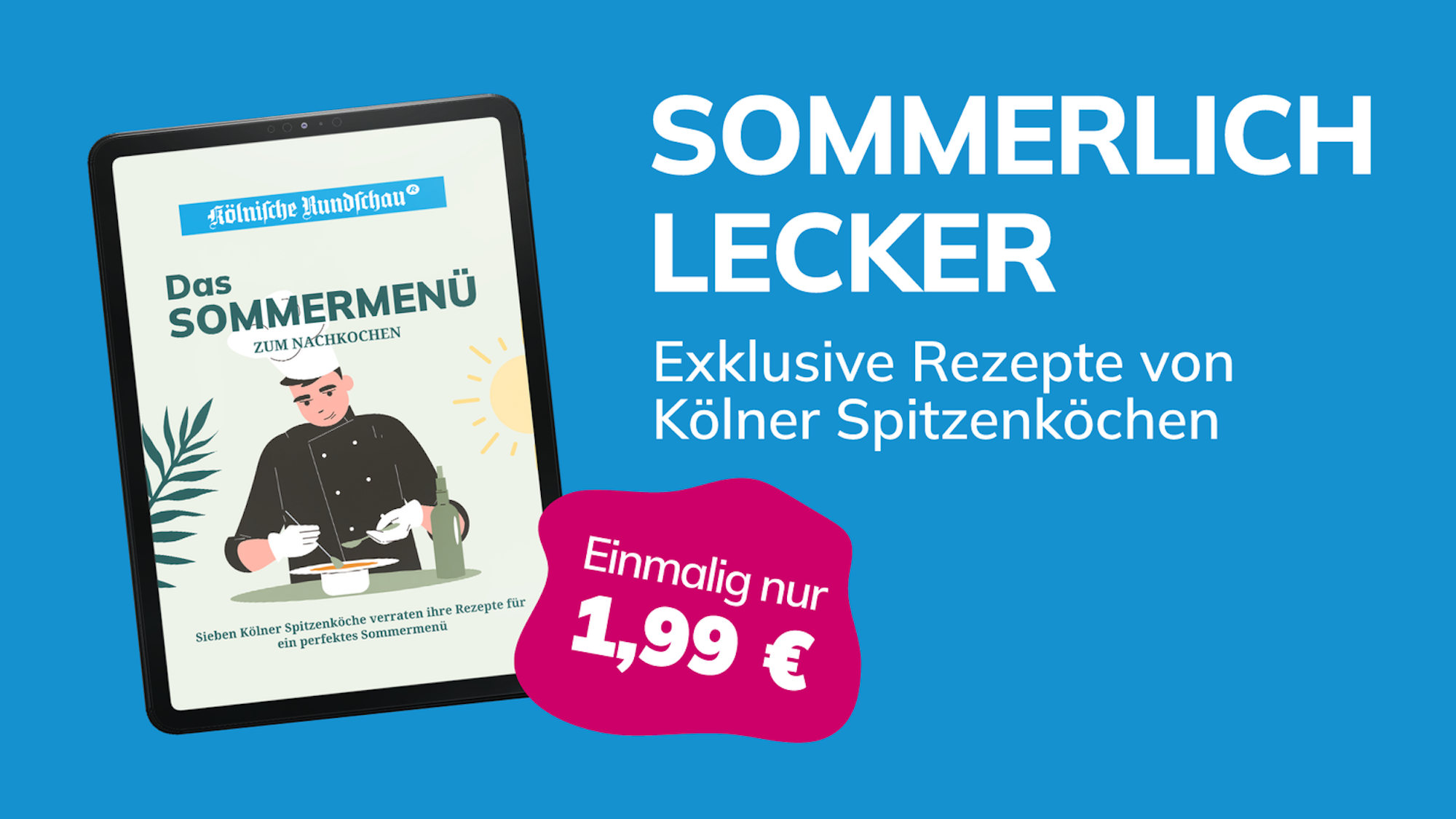Illustration: ein Tablet mit dem Bild eines Kochs, Text: Sommerlich lecker, Exklusive Rezepte von Kölner Spitzenköchen.