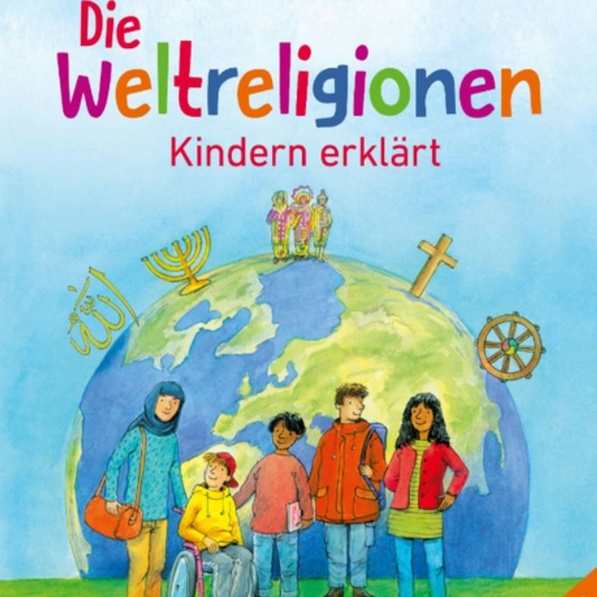 Das Cover des Sachbuchs „Die Weltreligionen Kindern erklärt“ zeigt Kinder vor der Weltkugel.