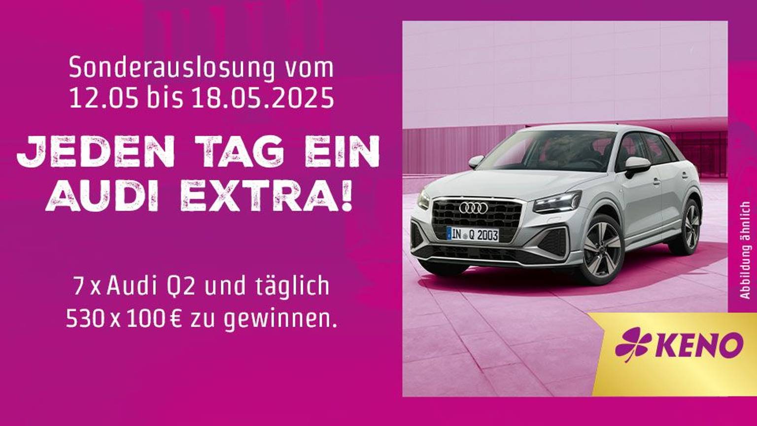 Vom 12. bis 18. Mai (Montag bis Sonntag) mit Keno täglich bundesweit einen Audi Q2 gewinnen.