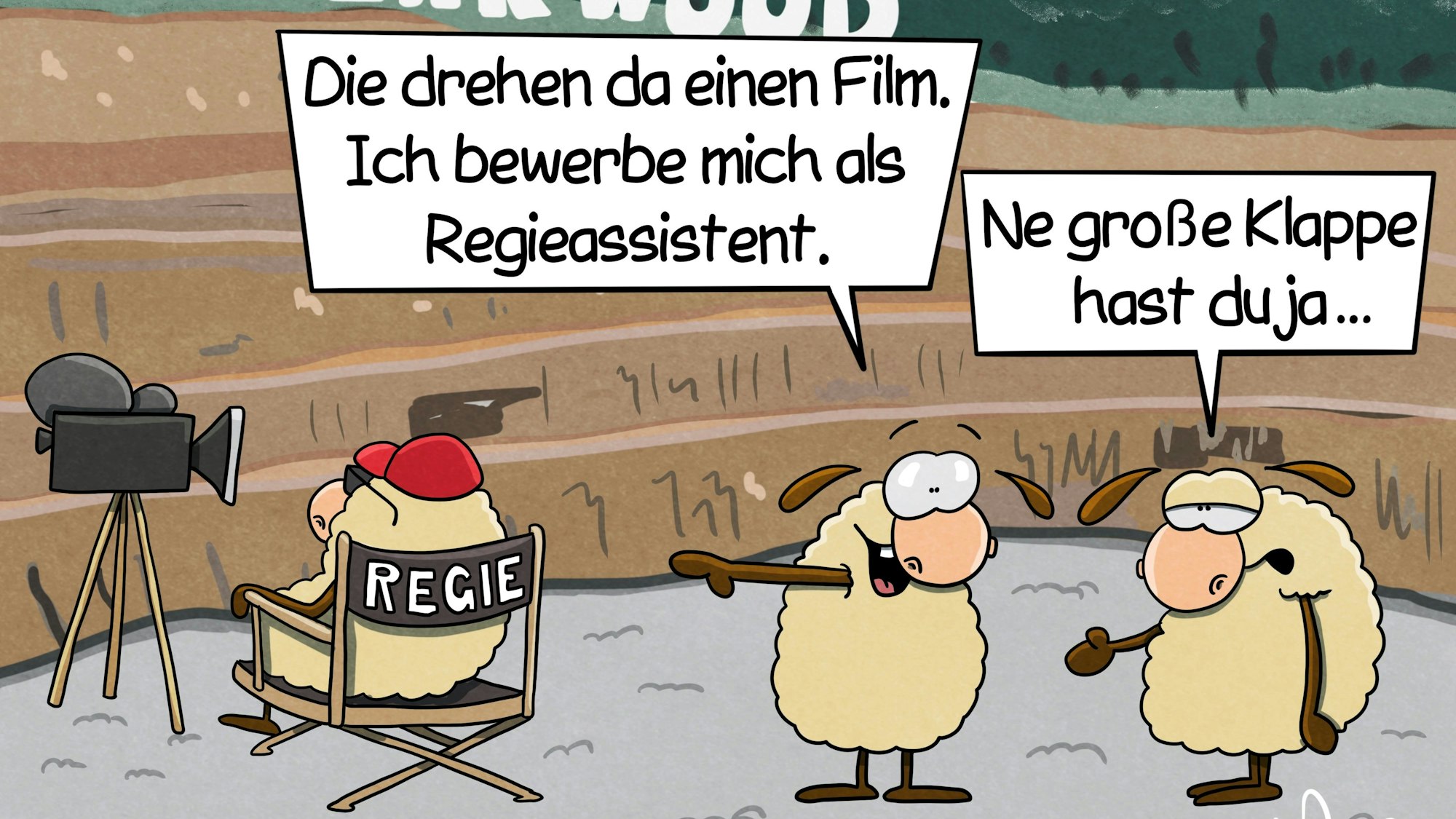 Filmkulisse im Steinbruch in Lindlar. Ein Schaf sitzt mit roter Cap und Sonnenbrille bekleidet in einem Regiestuhl. Daneben ist eine Kamera auf einem Stativ zu erkennen. Zwei Schafe im Vordergrund unterhalten sich. Das eine sagt: „Die drehen da einen Film. Ich bewerbe mich als Regieassistenz.“ Das andere antwortet: „Ne große Klappe hast du ja …“