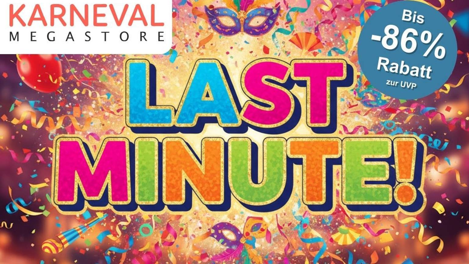 Last Minute Schriftzug mit Luftschlangen und Karneval Megastore.