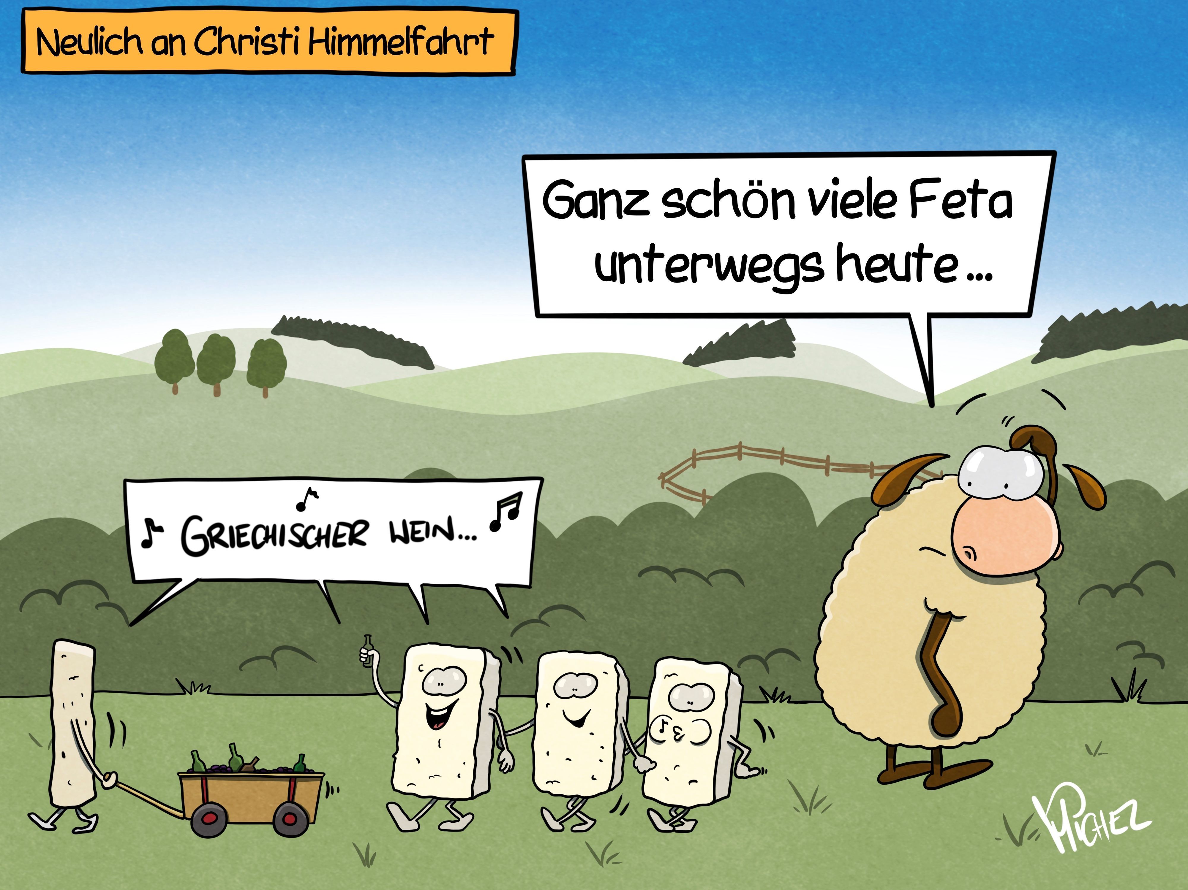 Mehrere Feta-Käse laufen mit Bollerwagen singend über eine Wiese. Ein Schaf fragt sich: „Ganz schön viele Feta unterwegs heute...“ Oben in der Ecke steht: „Neulich an Christi Himmelfahrt“.