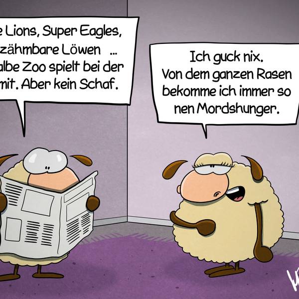 Zwei Schafe stehen in einem Zimmer. Das eine schaut in eine Zeitung und liest vor: „Three Lions, Super Eagles, unzähmbare Löwen ... Der halbe Zoo spielt bei der WM mit. Aber kein Schaf.“ Das andere antwortet: „Ich guck nix. Von dem ganzen Rasen bekomme ich immer so nen Mordshunger. “