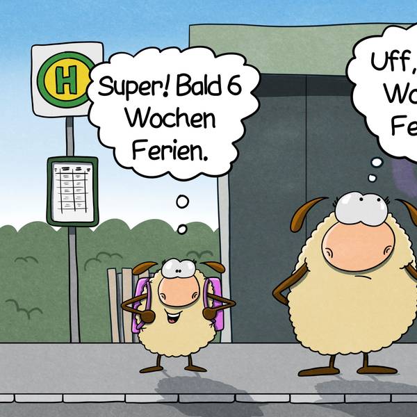 Ein Mutter-Schaf steht mit seinem Kind an einer Bushaltestelle. Das Kind sagt: „Super! Bald sechs Wochen Ferien.“ Die Mutter denkt: „Uff, bald sechs Wochen Ferien.“
