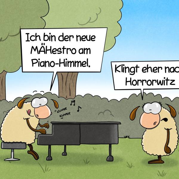Ein Schaf sitzt auf einer Wiese an einem Flügel und spielt. Es sagt: „Ich bin der neue MÄHestro am Piano-Himmel.“ Ein anderes Schaf antwortet: „Klingt eher nach Horrorwitz.“