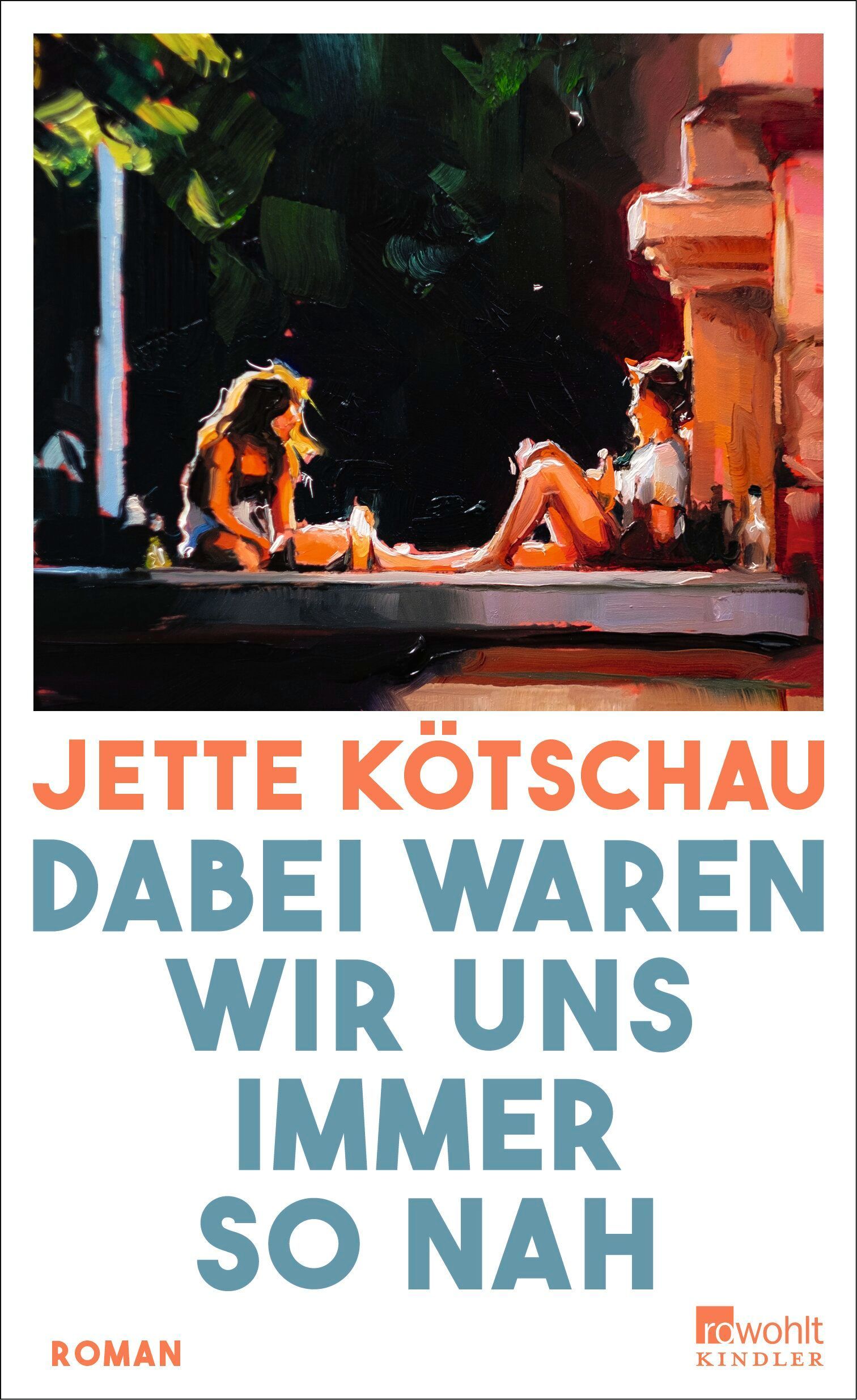 Das Cover des Romans „Dabei waren wir uns immer so nah“, erschienen im Rowohlt Verlag.