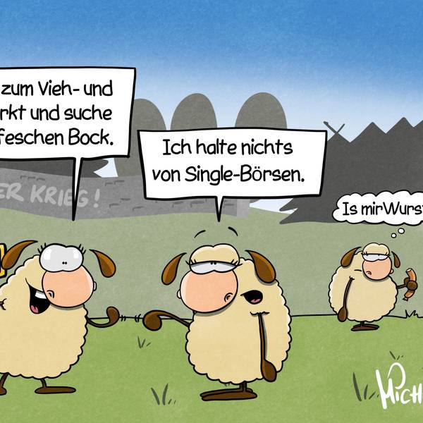 Zwei Schafe unterhalten sich vor der Waldbrölr Friedensmauer auf der steht: „Nie wieder Krieg!“ Das eine sagt: „Ich geh zum Vieh- und Krammarkt und suche mir nen feschen Bock.“ Das andere antwortet: „Ich halte nichts von Single-Börsen.“ Im hintergrund ist ein weiteres Schaf zu sehen, mit einer Wurst in der Hand, das denkt: „Is mir Wurst!“