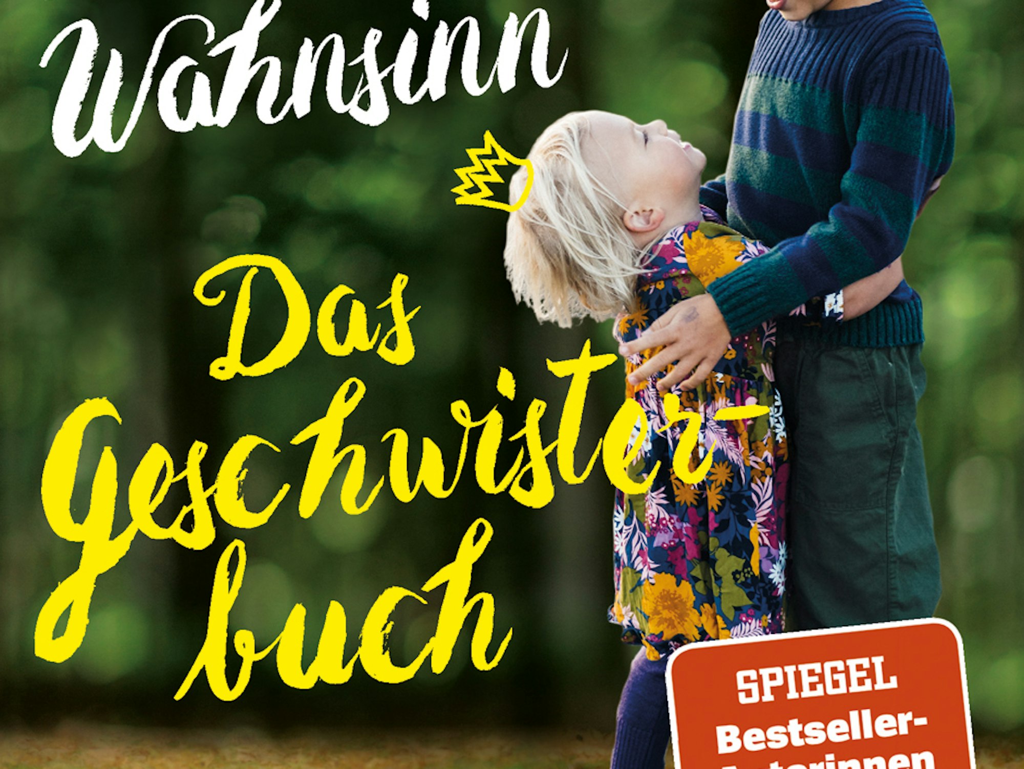 Cover des Buches Das gewünschteste Wunschkind aller Zeiten treibt mich in den Wahnsinn- das Geschwisterbuch